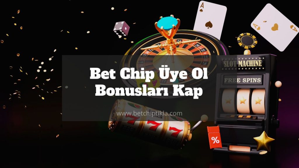 Bet Chip Üye Ol