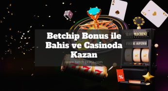 Betchip Bonus ile Bahis ve Casinoda Kazan