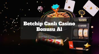 Betchip Canlı Casino Bonusu Al